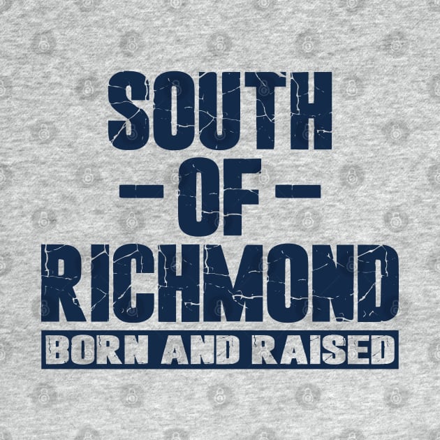 South of Richmond Born and Raised by Etopix